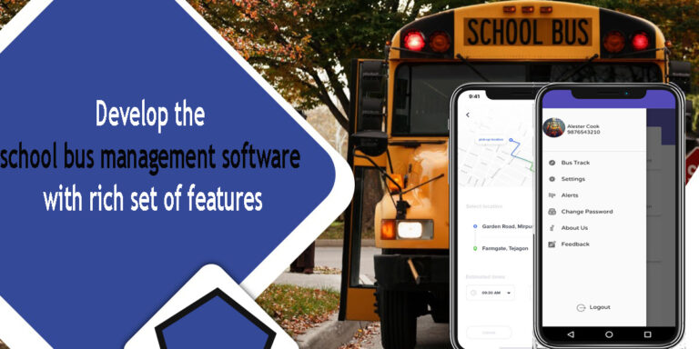 Develop the school bus management software with rich set of features