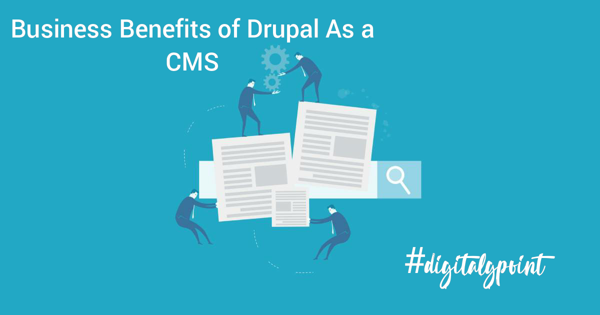 Business Benefits of Drupal As A CMS
