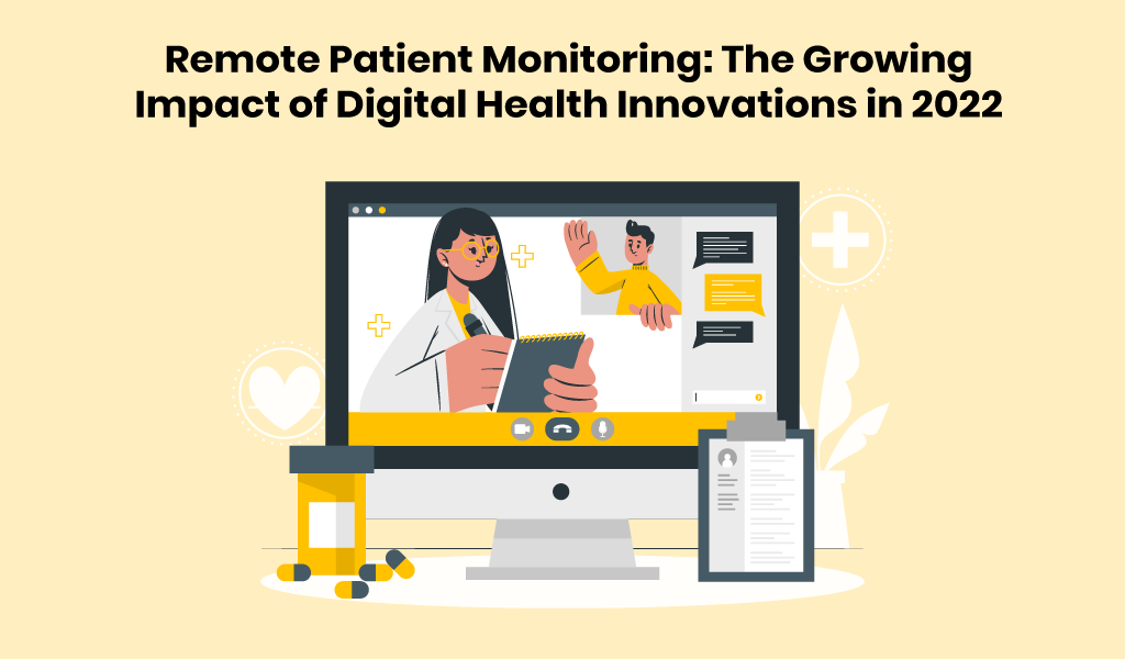 Remote patient monitoring: The growing impact of digital health innovations in 2022