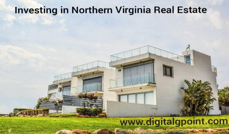 5 Reasons Why Investing in Northern Virginia Real Estate is a Great Idea