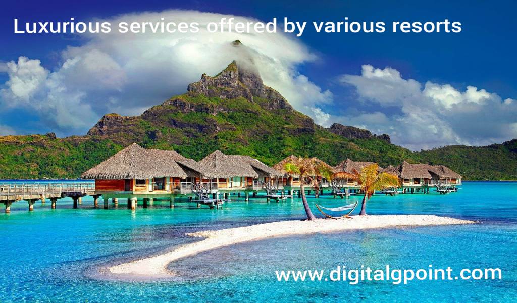 Luxurious services offered by various resorts