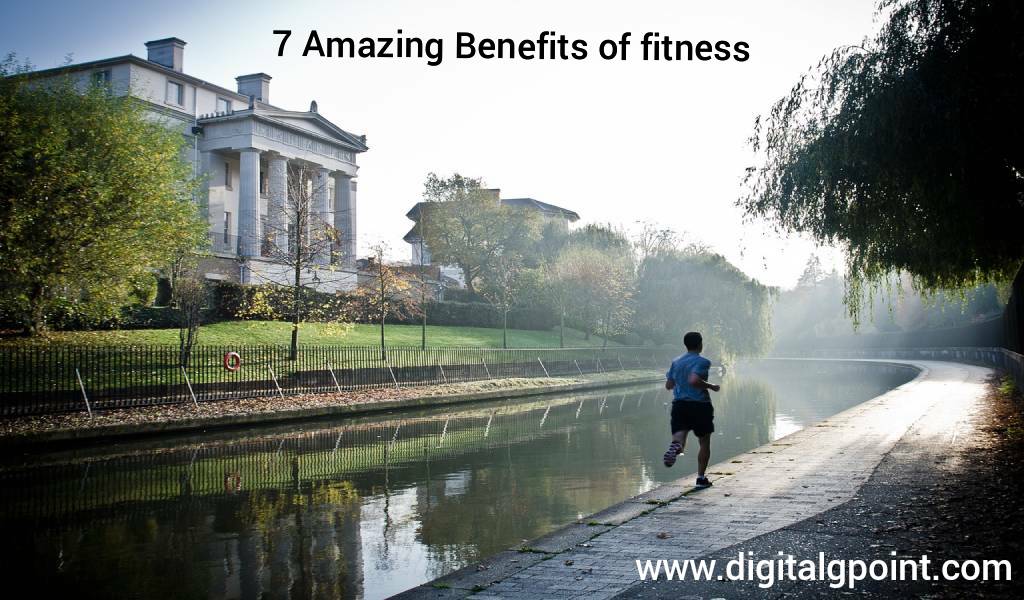 7 Amazing Benefits of Fitness