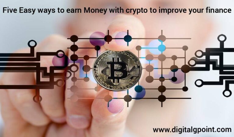 Five Easy Ways to Earn Money With Crypto to Improve Your Finance