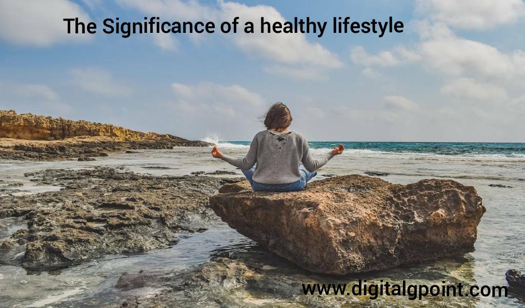 The Significance Of A Healthy Lifestyle