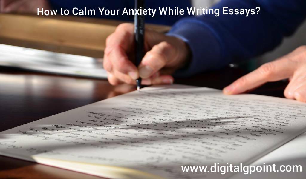 Calm Your Anxiety While Writing Essays