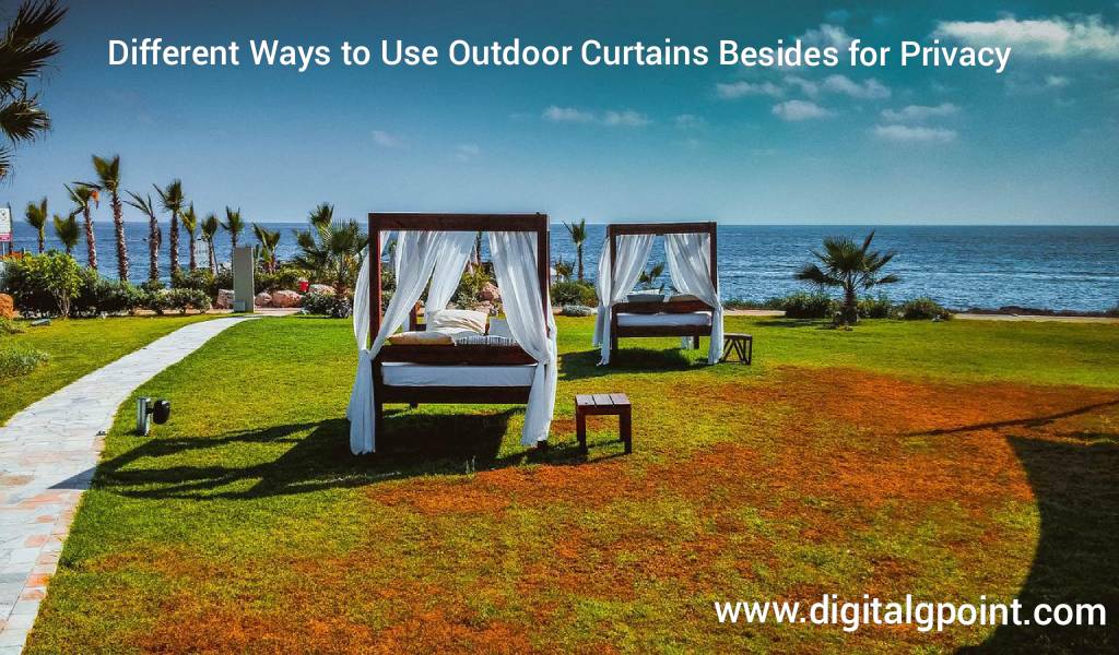 Different Ways to Use Outdoor Curtains Besides for Privacy