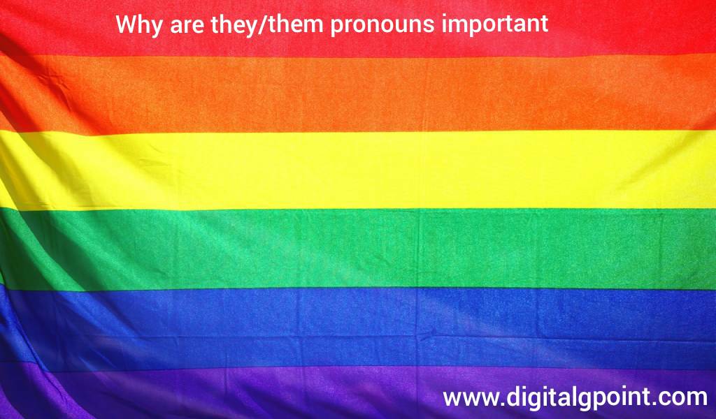 Why are they/them pronouns important?